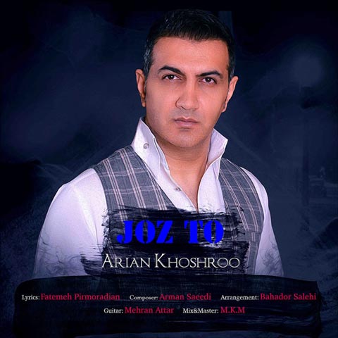 Arian Khoshroo  –   Joz To